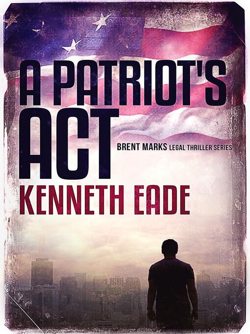 Title details for A Patriot's Act by Kenneth Eade - Available